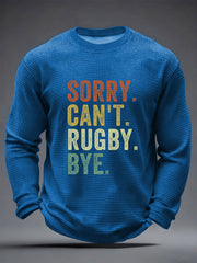 Men's Sorry Can't Rugby Bye Waffle Long Sleeve T-Shirt