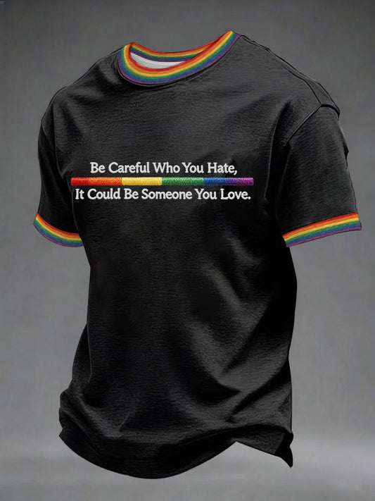 Men's 'Be Careful Who You Hate, It Could Be Someone You Love' Printed Casual T-Shirt