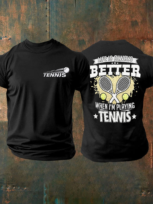 Men's"Life Is Always Better When I'm Playing Tennis" Wimbledon Sports Unisex Casual T-shirt
