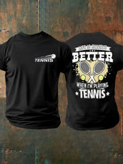 Men's"Life Is Always Better When I'm Playing Tennis" Wimbledon Sports Unisex Casual T-shirt