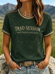 Women's TRAD SESSION WHERE STRANGERS BECOME FRIENDS Printed T-shirt